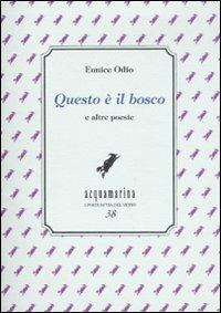 «Questo è il bosco» e altre poesie - Eunice Odio - Libro Via del Vento 2009, Acquamarina | Libraccio.it
