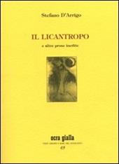 Il licantropo e altre prose inedite. Ediz. numerata