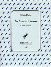 La luna e il tasso e altre poesie