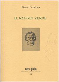 Il raggio verde - Blaise Cendrars - Libro Via del Vento 2011, Ocra gialla | Libraccio.it