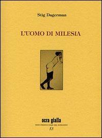 L'uomo di Milesia - Stig Dagerman - Libro Via del Vento 2011, Ocra gialla | Libraccio.it