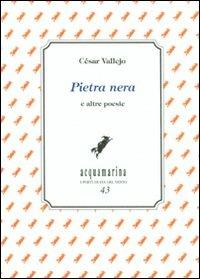 Pietra nera e altre poesie - César Vallejo - Libro Via del Vento 2011, Acquamarina | Libraccio.it