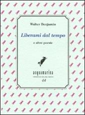 Liberami dal tempo e altre poesie