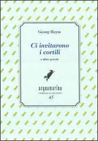 Ci invitarono i cortili e altre poesie - Georg Heym - Libro Via del Vento 2012, Acquamarina | Libraccio.it