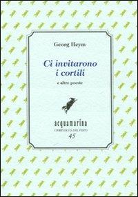 Ci invitarono i cortili e altre poesie - Georg Heym - Libro Via del Vento 2012, Acquamarina | Libraccio.it
