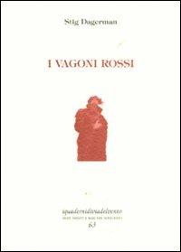 I vagoni rossi - Stig Dagerman - Libro Via del Vento 2012, I quaderni di Via del Vento | Libraccio.it