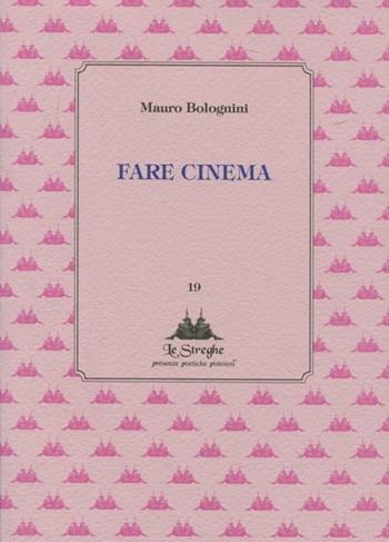 Fare cinema - Mauro Bolognini - Libro Via del Vento 2012, Le Streghe | Libraccio.it