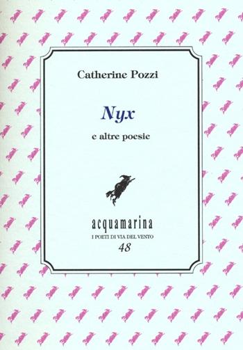 Nyx e altre poesie - Catherine Pozzi - Libro Via del Vento 2013, Acquamarina | Libraccio.it