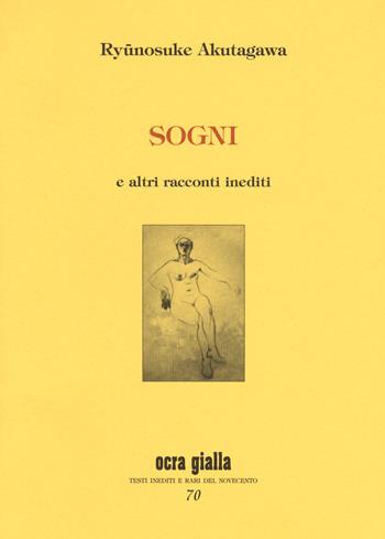 Sogni e altri racconti inediti - Ryunosuke Akutagawa - Libro Via del Vento 2017, Ocra gialla | Libraccio.it