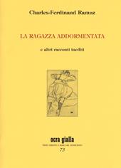 La ragazza addormentata e altri racconti inediti. Ediz. limitata