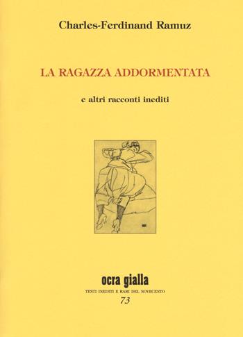 La ragazza addormentata e altri racconti inediti. Ediz. limitata - Charles Ferdinand Ramuz - Libro Via del Vento 2018, Ocra gialla | Libraccio.it