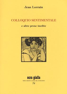 Colloquio sentimentale e altre prose inedite - Jean Lorrain - Libro Via del Vento 2019, Ocra gialla | Libraccio.it