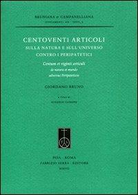 Centoventi articoli sulla natura e sull'universo contro i peripatetici. Centum et viginti articuli de natura et mundo adversus peripateticos - Giordano Bruno - Libro Fabrizio Serra Editore 2007 | Libraccio.it