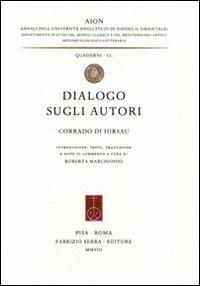 Dialogo sugli autori - Corrado di Hirsau - Libro Fabrizio Serra Editore 2008, AION. Quaderni | Libraccio.it