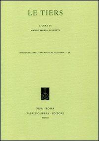 Le tiers  - Libro Fabrizio Serra Editore 2007, Biblioteca dell'Archivio di filosofia | Libraccio.it