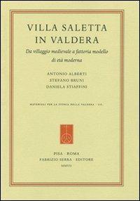 Villa Saletta in Valdera. Da villaggio medievale a fattoria modello di età moderna - Antonio Alberti, Stefano Bruni, Daniela Stiaffini - Libro Fabrizio Serra Editore 2007 | Libraccio.it