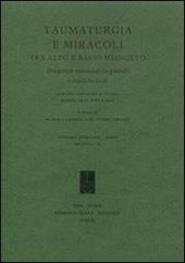 Taumaturgia e miracoli tra alto e basso Medioevo. Prospettive metodologiche generali e casistiche locali. Atti del Convegno di studio (Gubbio, 20-21 aprile 2007)