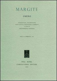 Margite - Omero - Libro Fabrizio Serra Editore 2007, Testi e commenti | Libraccio.it