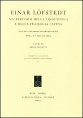 Einar Löfstedt nei percorsi della linguistica e della filologia latina. Atti del Convegno internazionale (Roma, 6-7 maggio 2004)