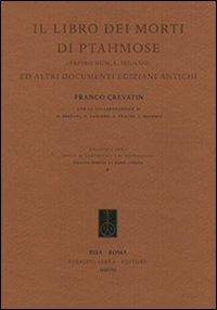 Il libro dei morti di Ptahmose (Papiro Busca, Milano) ed altri documenti egiziani antichi - Franco Crevatin - Libro Fabrizio Serra Editore 2008, Biblio. studi di egittologia e papirolog. | Libraccio.it