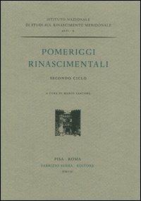 Pomeriggi rinascimentali  - Libro Fabrizio Serra Editore 2008, Ist. Naz. Studi sul Rinascimento meridio. | Libraccio.it