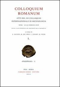 Colloquium romanum. Atti del 12° Colloquio internazionale di micenologia (Roma, 20-25 febbraio 2006)  - Libro Fabrizio Serra Editore 2008, Pasiphae | Libraccio.it