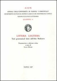 Littera legitera. Testi grammaticali latini dell'alto Medioevo  - Libro Fabrizio Serra Editore 2008, AION. Quaderni | Libraccio.it