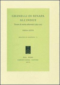 Granelli di senapa all'indice. Tessere di storia editoriale (1585-1700) - Paola Zito - Libro Fabrizio Serra Editore 2008, Biblioteca di Paratesto | Libraccio.it