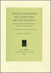 Testo e immagine nell'editoria del Settecento. Atti del Convegno internazionale (Roma, 26-28 febbraio 2007)