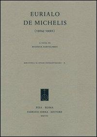Eurialo De Michelis (1904-1990)  - Libro Fabrizio Serra Editore 2008, Biblioteca di «Studi novecenteschi» | Libraccio.it