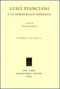 Luigi Pianciani e la democrazia moderna  - Libro Fabrizio Serra Editore 2008, Risorgimento. Idee e realtà | Libraccio.it