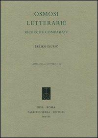 Osmosi letterarie. Ricerche comparate - Zeljko Djuric - Libro Fabrizio Serra Editore 2008, Letteratura e dintorni | Libraccio.it