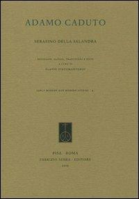 Adamo caduto - Serafino della Salandra - Libro Fabrizio Serra Editore 2009, Early modern and modern studies | Libraccio.it