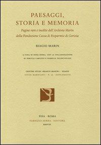 Paesaggi, storia e memoria. Pagine rare e inedite dell'Archivio Marin della Fondazione Cassa di Risparmio di Gorizia - Biagio Marin - Libro Fabrizio Serra Editore 2008 | Libraccio.it