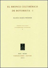 El Bronce celtibérico de Botorrita - Blanca M. Prosper - Libro Fabrizio Serra Editore 2008, Ricerche sulle lingue di frammentaria attestazione | Libraccio.it