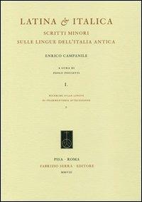 Latina & italica. Scritti minori sulle lingue dell'Italia antica vol. 1-2 - Enrico Campanile - Libro Fabrizio Serra Editore 2008, Ricerche sulle lingue di frammentaria attestazione | Libraccio.it