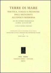 Terre di mare. Nautica, viaggi e incontri dall'antichità all'epoca moderna. Atti del Convegno internazionale (La Spezia, 20 giugno 2008)