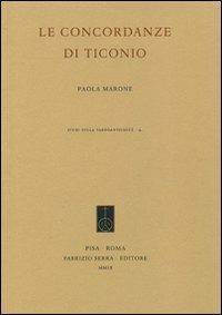 Le concordanze di Ticonio - Paola Marone - Libro Fabrizio Serra Editore 2009, Studi sulla tardoantichità | Libraccio.it