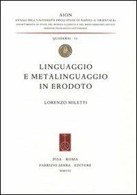Linguaggio e metalinguaggio in Erodoto - Lorenzo Miletti - Libro Fabrizio Serra Editore 2008, AION. Quaderni | Libraccio.it