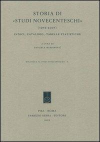 Storia di «Studi novecenteschi» (1972-2007). Indici, catalogo, tabelle statistiche  - Libro Fabrizio Serra Editore 2009, Biblioteca di «Studi novecenteschi» | Libraccio.it