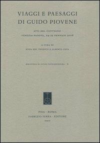 Viaggi e paesaggi di Guido Piovene. Atti del Convegno (Venezia-Padova, 24-25 gennaio 2008)  - Libro Fabrizio Serra Editore 2009, Biblioteca di «Studi novecenteschi» | Libraccio.it
