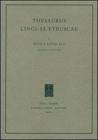 Thesaurus linguae etruscae. Vol. 1: Indice lessicale.  - Libro Fabrizio Serra Editore 2009 | Libraccio.it
