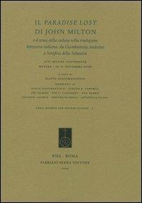 Il «Paradise lost» di John Milton e il tema della caduta nella tradizione letteraria italiana: da Giambattista Andreini a Serafino della Salandra  - Libro Fabrizio Serra Editore 2009, Early modern and modern studies | Libraccio.it