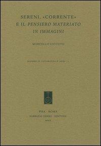 Sereni, «Corrente» e il pensiero materiato in immagini - Marcello Ciccuto - Libro Fabrizio Serra Editore 2009, Quaderni di «Letteratura & arte» | Libraccio.it