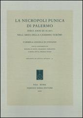 La necropoli punica di Palermo. Dieci anni di scavi nell'area della Caserma Tuköry