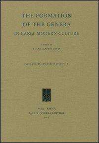 The Formation of the Genera in Early Modern Culture  - Libro Fabrizio Serra Editore 2009, Early modern and modern studies | Libraccio.it