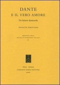 Dante e il vero amore. Tre letture dantesche - Donato Pirovano - Libro Fabrizio Serra Editore 2009, Rivista di letteratura italiana | Libraccio.it