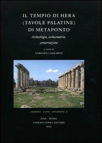 Il tempio di Hera (Tavole Palatine) di Metaponto. Archeologia, archeometria, conservazione  - Libro Fabrizio Serra Editore 2010 | Libraccio.it