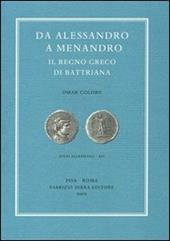 Da Alessandro a Menandro. Il regno greco di Battriana