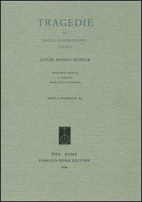 Tragedie. Testo latino a fronte. Vol. 2: Edipo. Agamennone. Tieste. - Lucio Anneo Seneca - Libro Fabrizio Serra Editore 2009, Testi e commenti | Libraccio.it